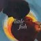 Little Fish - Küçük Balık fragman izle